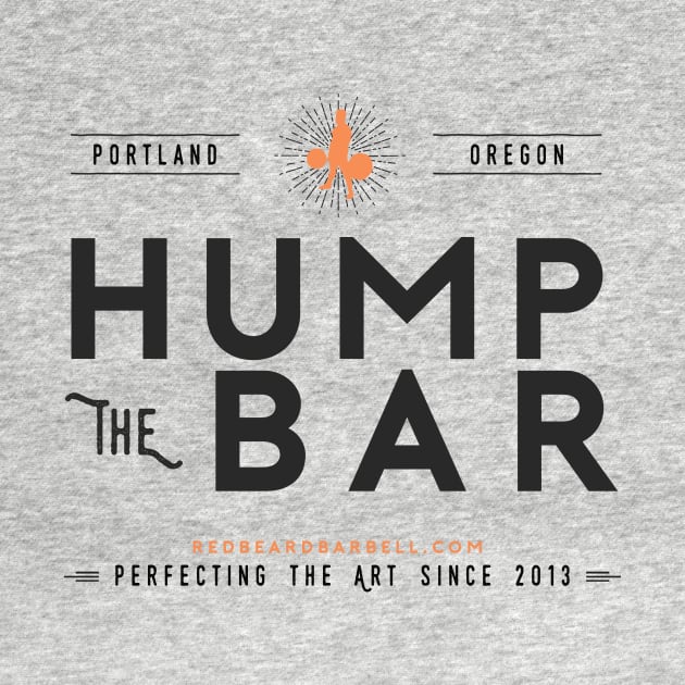 Hump The Bar (Orange) by redbeardbarbell